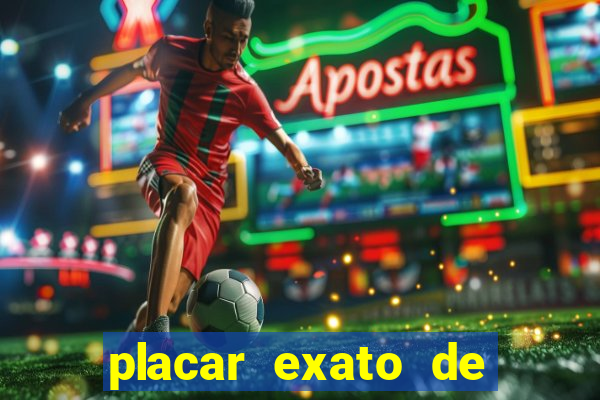 placar exato de jogos de hoje